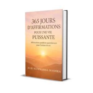 . 365 Jours d’Affirmations pour une Vie Puissante
