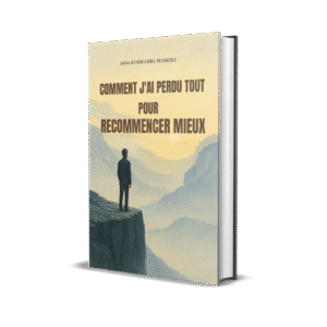 COMMENT  J’AI PERDU TOUT POUR  RECOMMENCER MIEUX